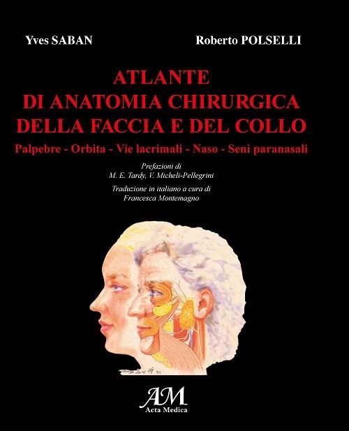 Atlante di anatomia chirurgica della faccia e del collo