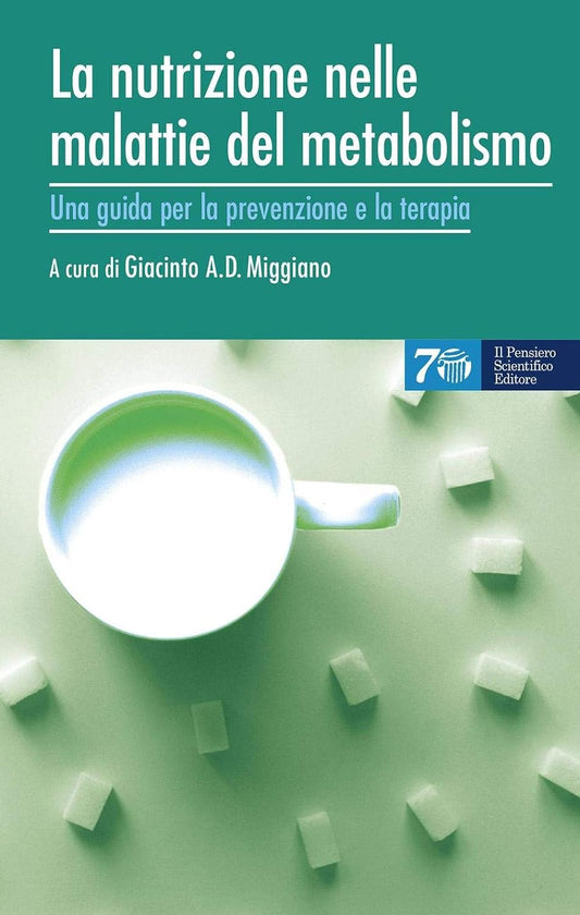 La nutrizione nelle malattie del metabolismo - Una guida per la prevenzione e la terapia