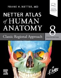 Netter Atlas of Human Anatomy: Classic Regional Approach, 8th Edition