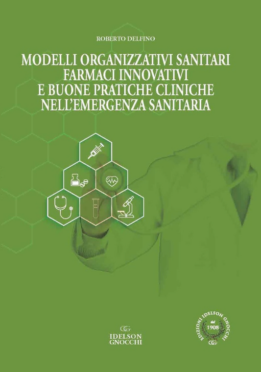 Modelli organizzativi sanitari. Farmaci innovativi e buone pratiche cliniche nell' emergenza sanitaria