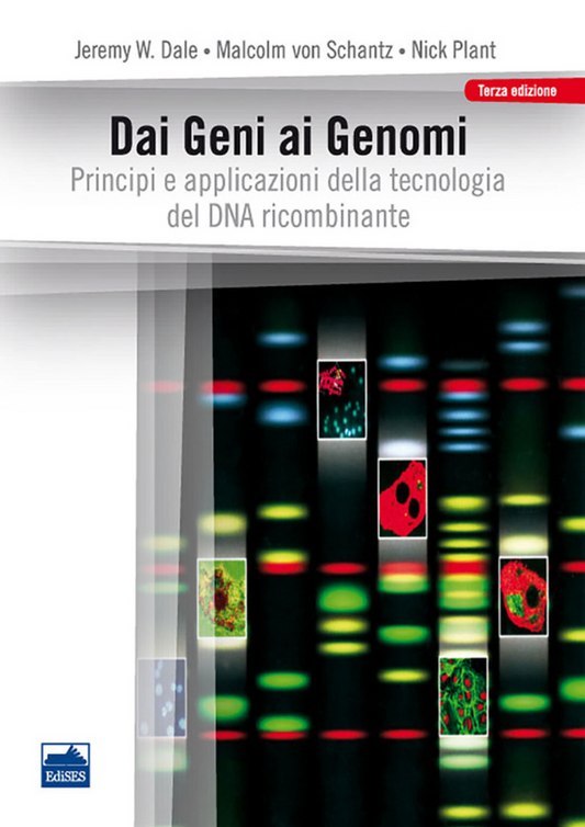 Dai geni ai genomi - Principi e applicazioni della tecnologia del DNA ricombinante