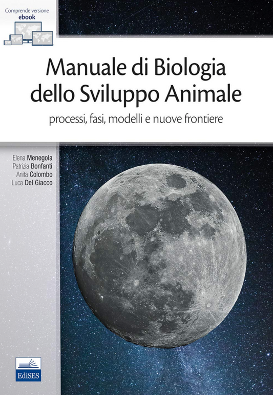 Manuale di Biologia dello Sviluppo Animale - Processi, fasi, modelli e nuove frontiere