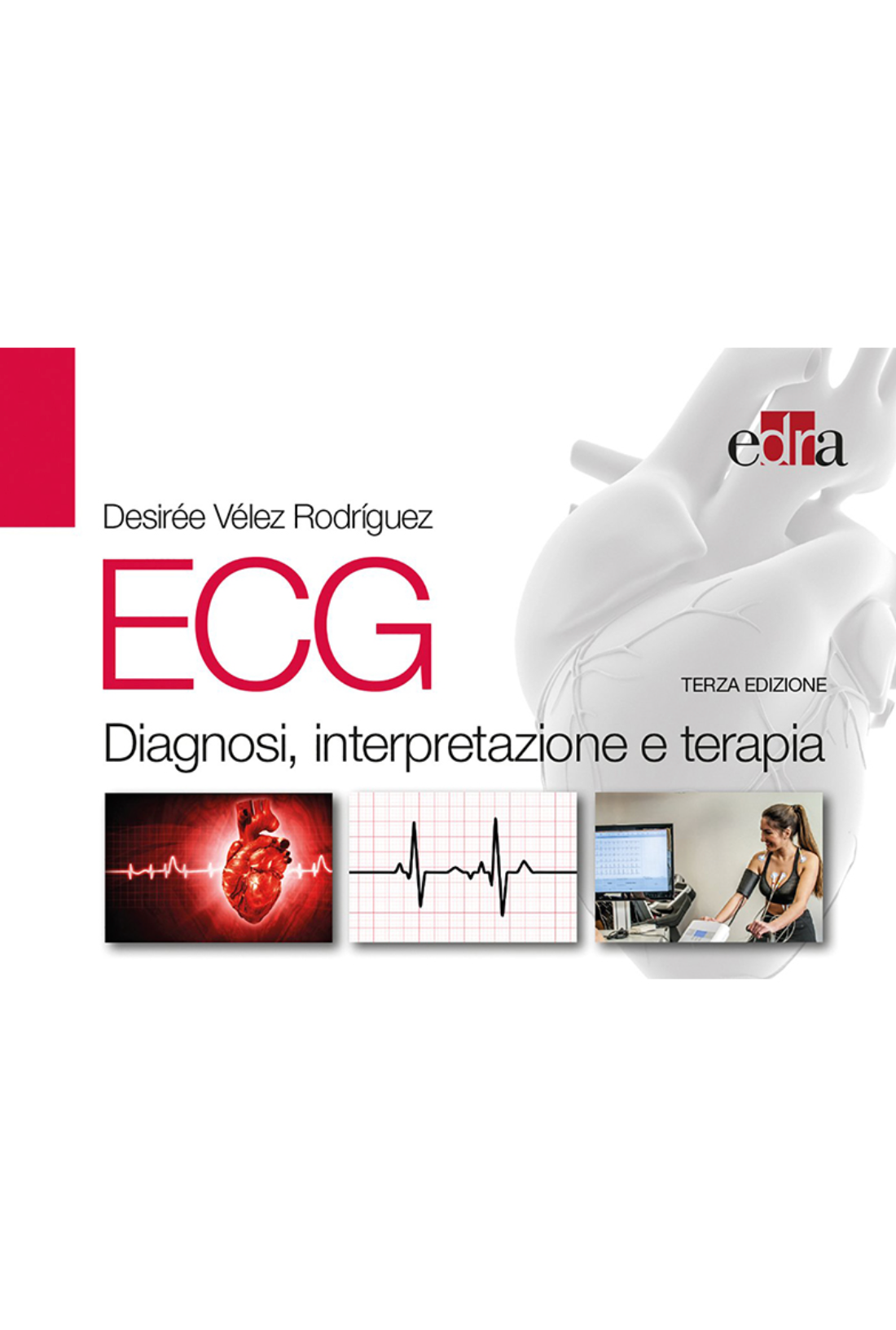 ECG. Diagnosi, interpretazione, terapia