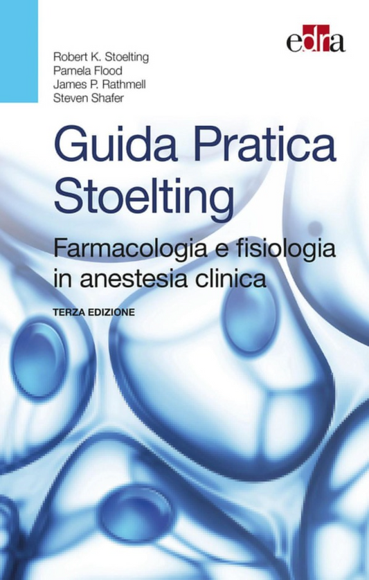 Guida Pratica Stoelting - Farmacologia e fisiologia in anestesia clinica