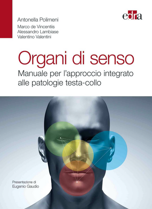 Organi di senso - Manuale per l' approccio integrato alle patologie testa -collo