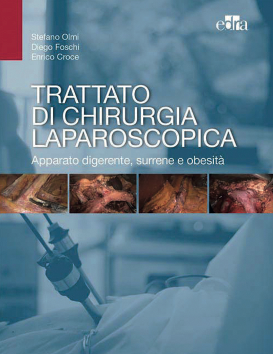 Trattato di chirurgia laparoscopica - Apparato digerente, surrene e obesità