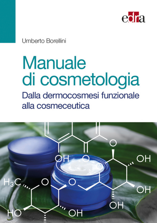 Manuale di cosmetologia - Dalla dermocosmesi funzionale alla cosmeceutica