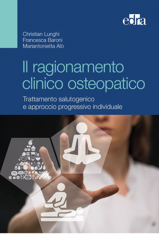 Il ragionamento clinico osteopatico. Trattamento salutogenico e approccio progressivo individuale