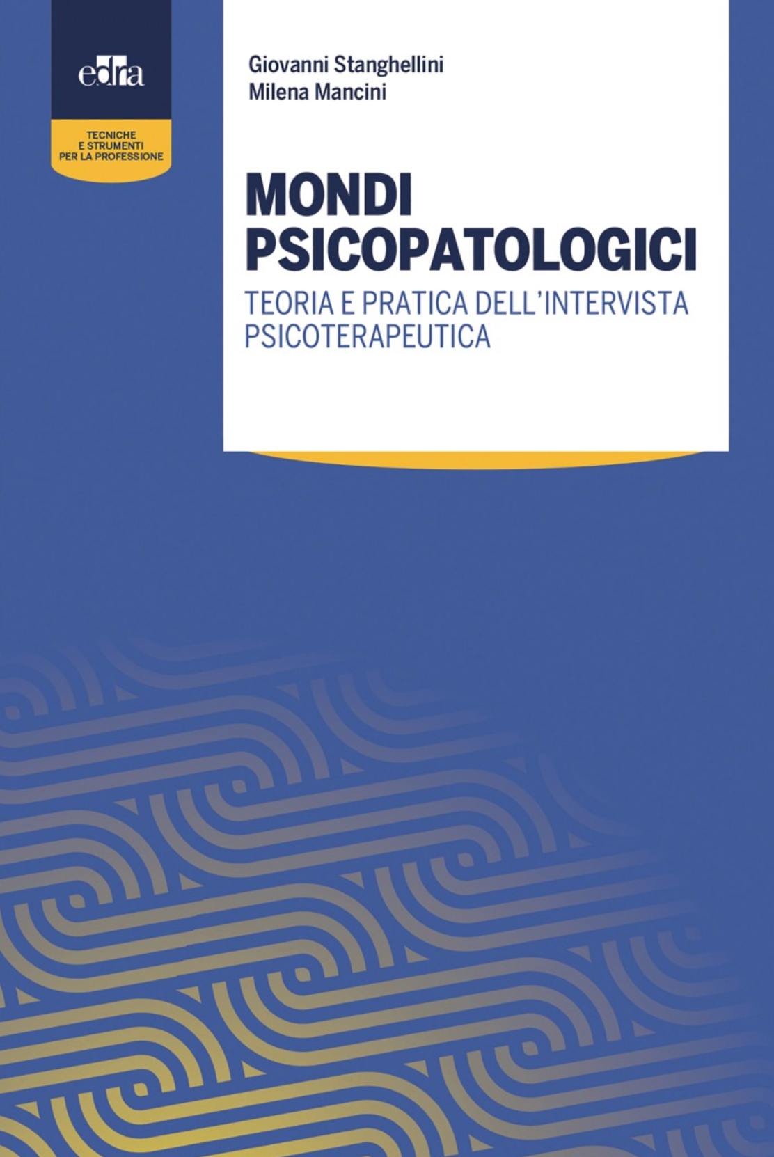 Mondi psicopatologici - Teoria e pratica dell' intervista psicoterapeutica