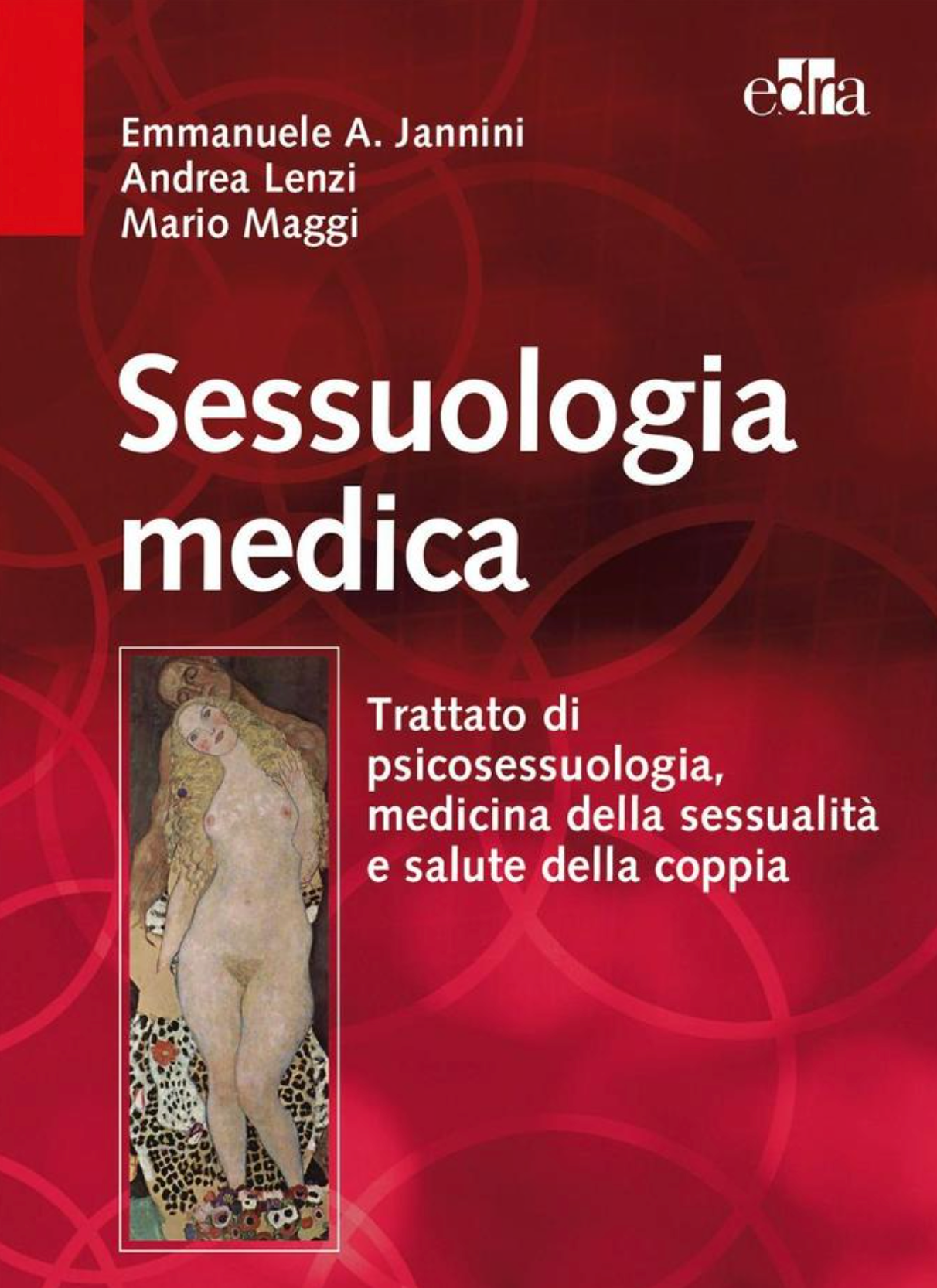 Sessuologia medica - Trattato di psicosessuologia, medicina della sessualita' e salute di coppia