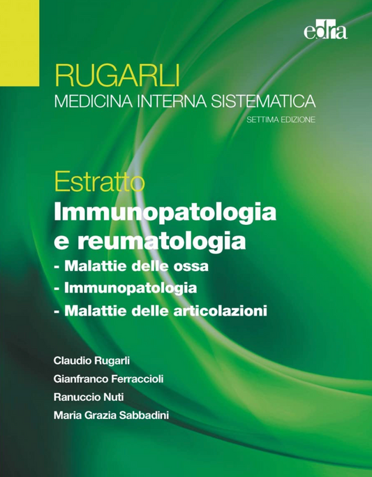 Immunopatologia e Reumatologia. Malattie delle Ossa e delle Articolazioni - Rugarli Medicina interna sistematica