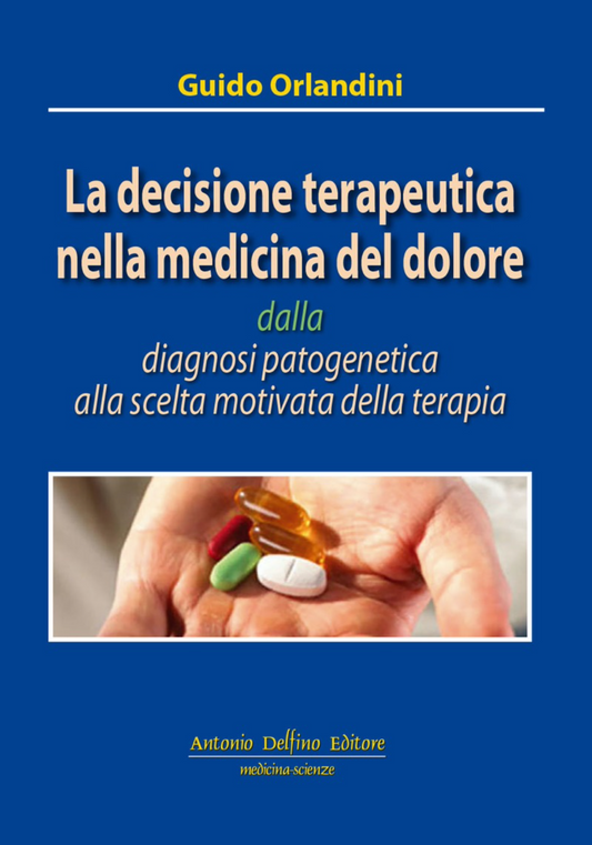 La decisione terapeutica nella medicina del dolore dalla diagnosi patogenetica alla scelta motivata della terapia