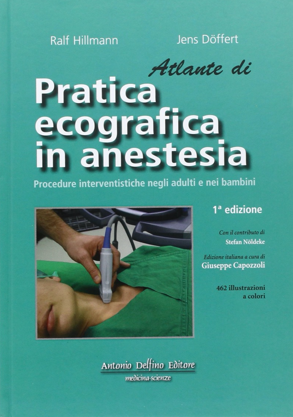 Atlante di Pratica Ecografica in Anestesia - Procedure interventistiche negli adulti e nei bambini