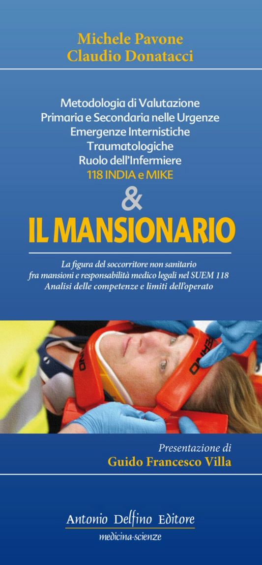 Il mansionario - Metodologia di valutazione primaria e secondaria nelle urgenze emergenze internistiche traumatologiche - Ruolo dell' infermiere 118 INDIA E MIKE