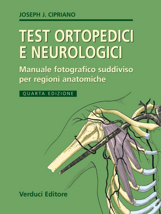 Test ortopedici e neurologici - Manuale fotografico suddiviso per regioni anatomiche