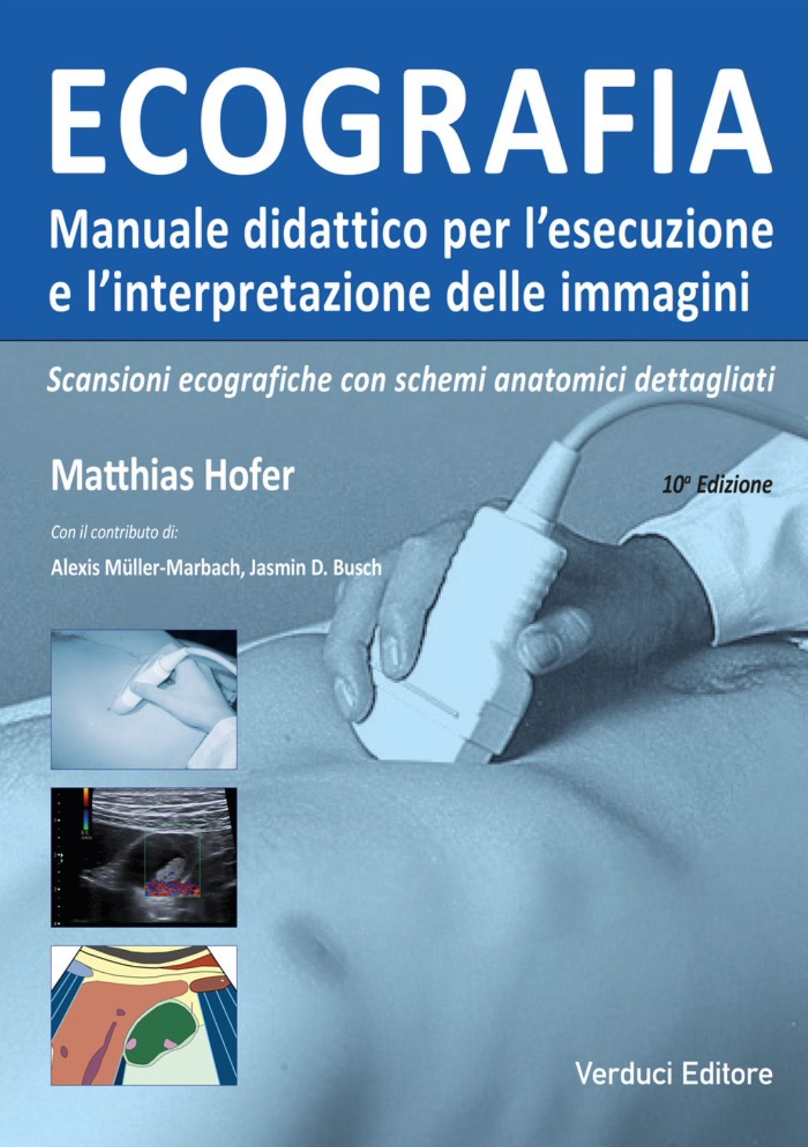 Ecografia - Manuale didattico per l' esecuzione e l' interpretazione delle immagini . Scansioni ecografiche con schemi anatomici dettagliati