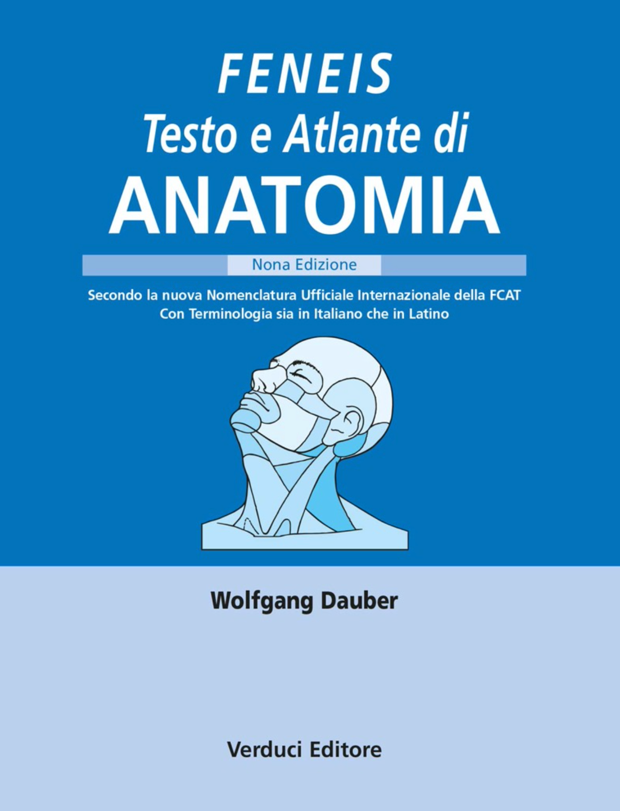 Feneis Testo atlante di anatomia - secondo la nuova Nomenclatura Ufficiale Innternazionale della FCAT - Con terminologia in Italiano e in Latino