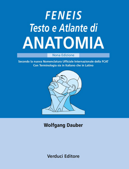 Feneis Testo atlante di anatomia - secondo la nuova Nomenclatura Ufficiale Innternazionale della FCAT - Con terminologia in Italiano e in Latino