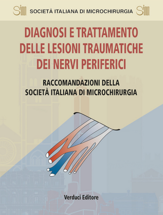 Diagnosi e Trattamento delle Lesioni Traumatiche dei Nervi Periferici – Raccomandazioni della Società italiana di Microchirurgia