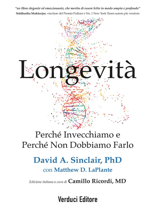 Longevità. Perché invecchiamo e perché non dobbiamo farlo