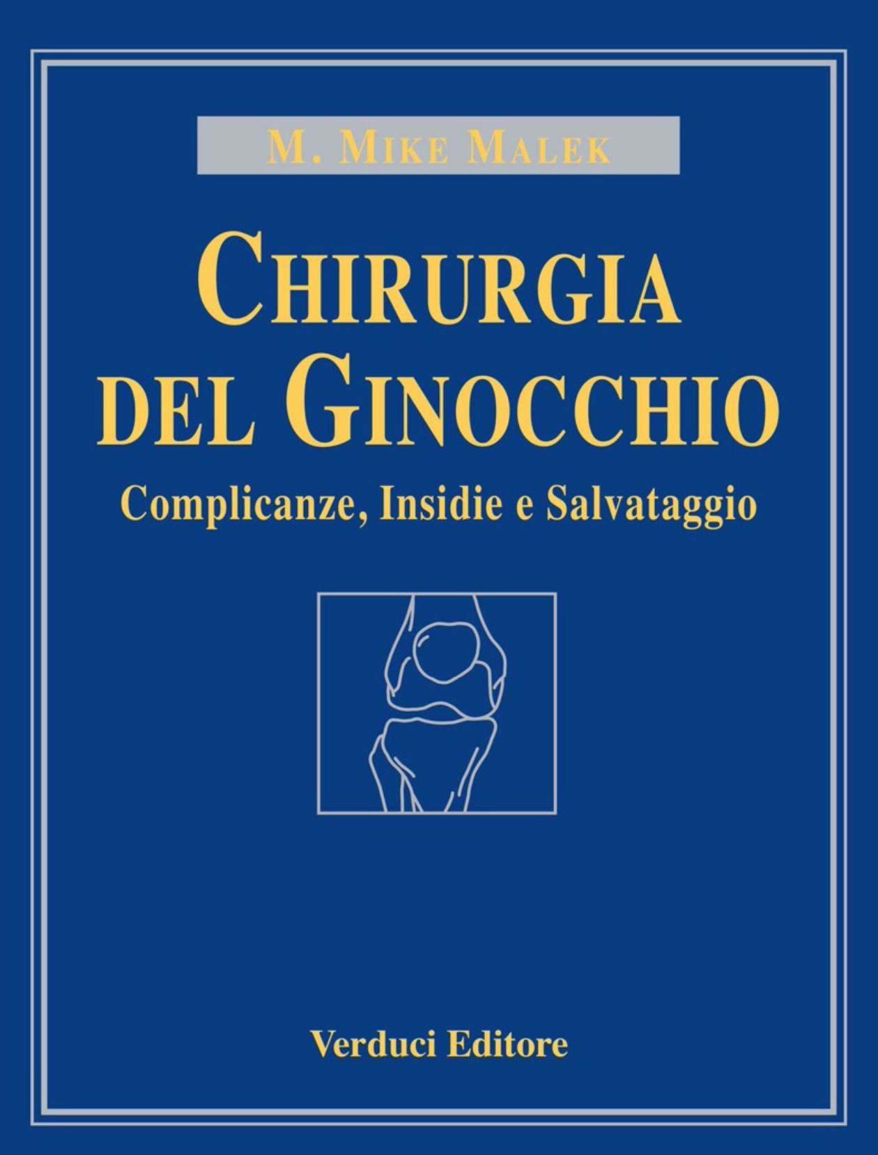 Chirurgia del ginocchio - Complicanze, insidie e salvataggio