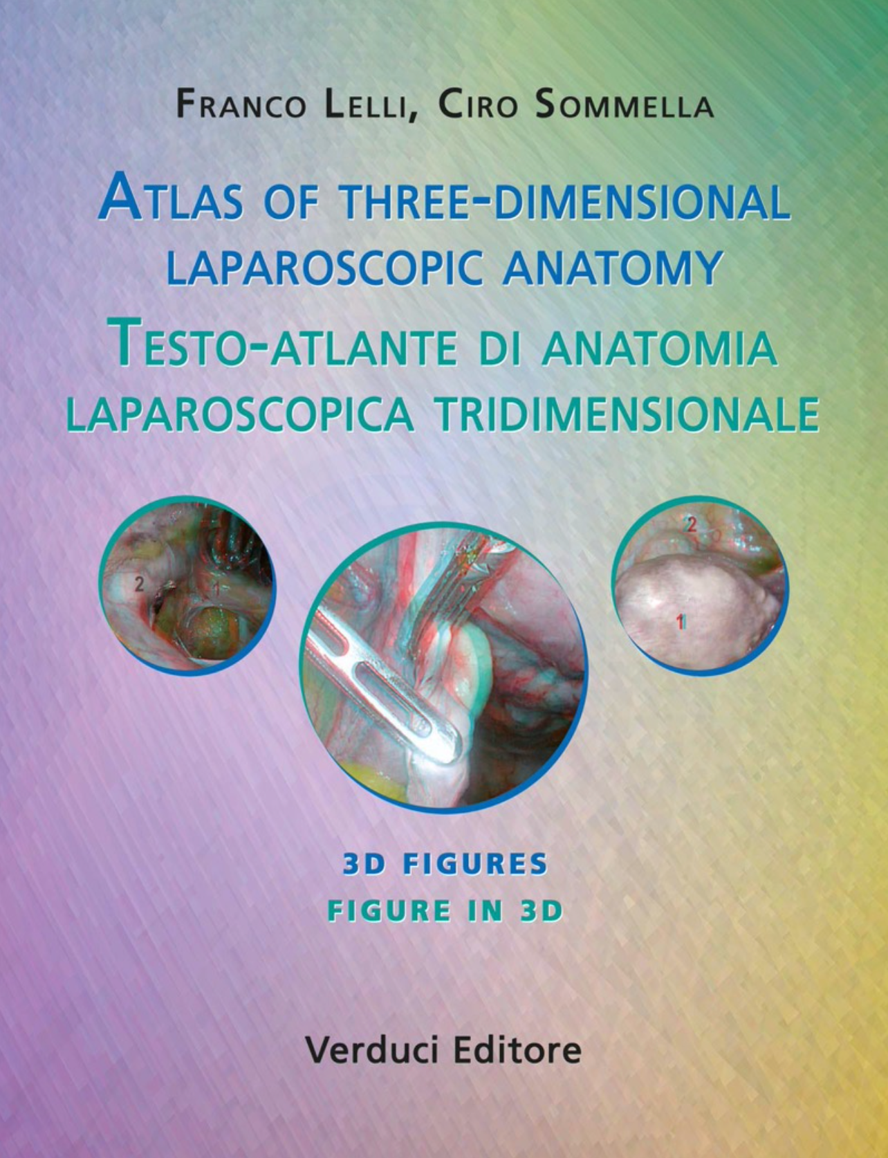 Atlas of three - dimensional laparoscopic anatomy - Testo - Atlante di Anatomia Laparoscopica Tridimensionale