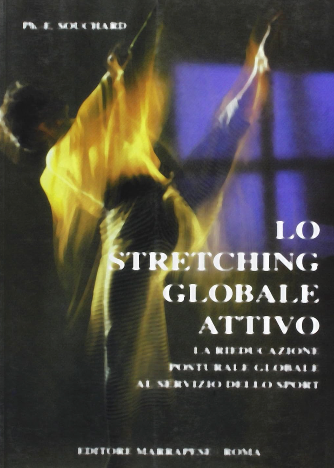 Lo stretching globale attivo - La rieducazione posturale globale al servizio dello sport