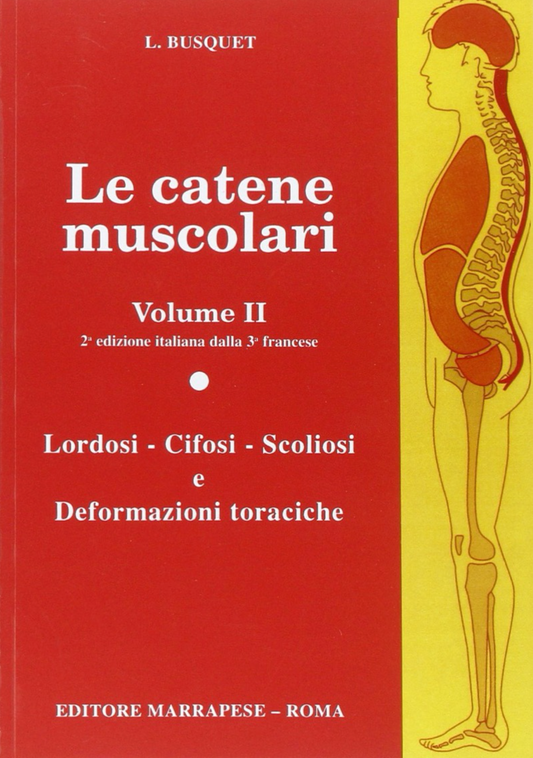 Le catene muscolari - Lordosi, cifosi, scoliosi e deformazioni toraciche