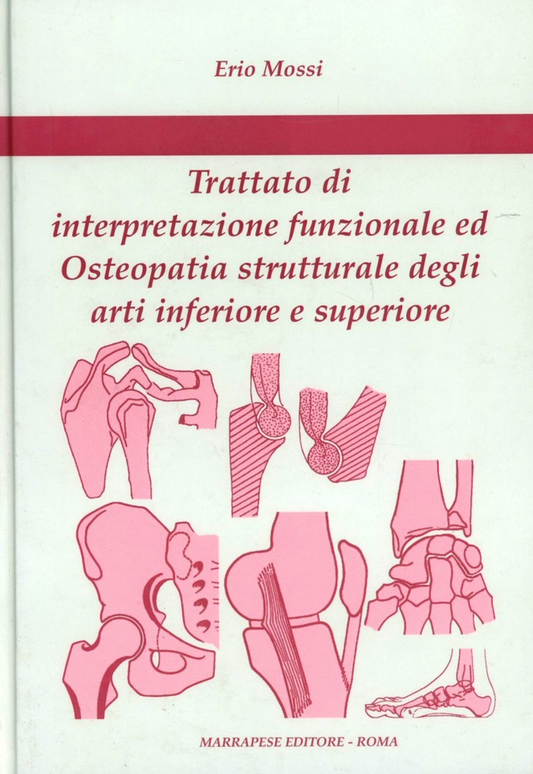 Trattato di interpretazione funzionale ed Osteopatia strutturale degli arti inferiore e superiore