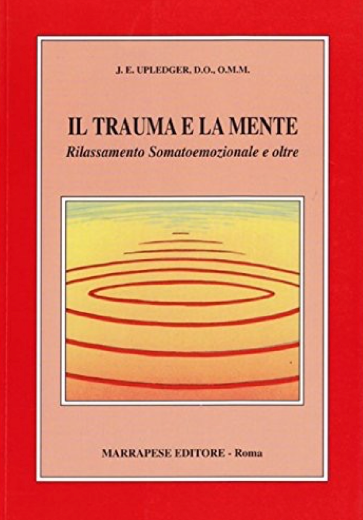 Il trauma e la mente. Rilassamento somatoemozionale e oltre