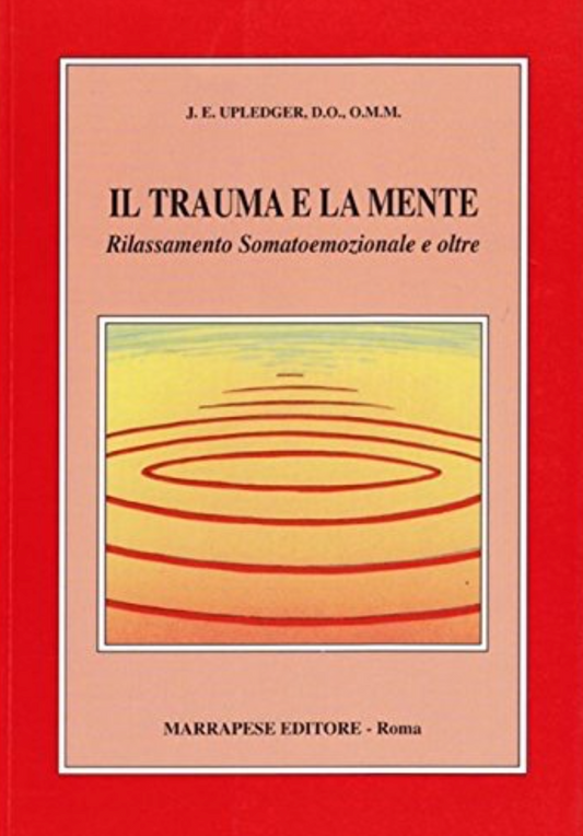 Il trauma e la mente. Rilassamento somatoemozionale e oltre