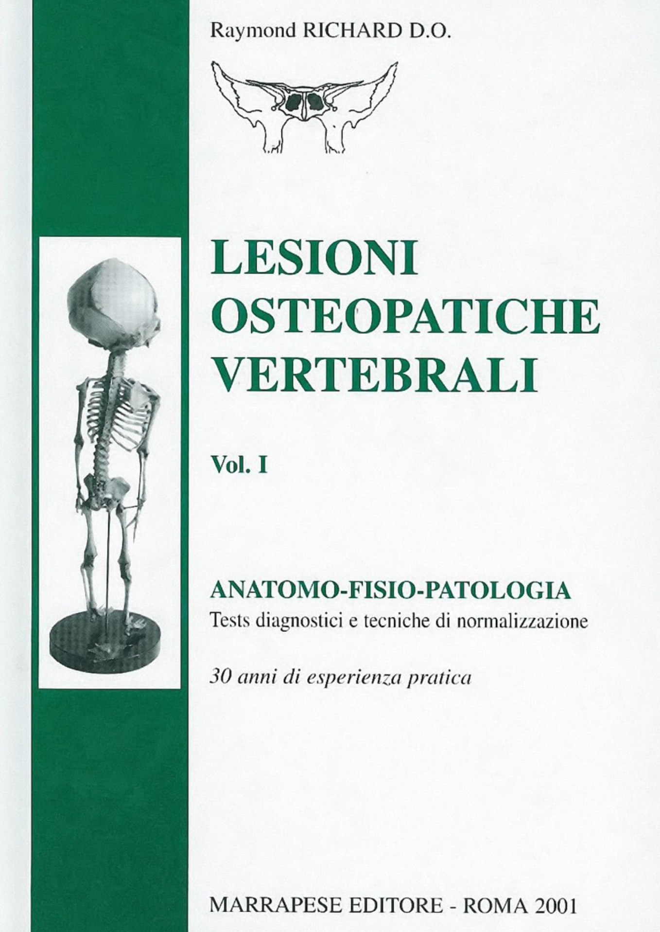 Lesioni osteopatiche vertebrali - Anatomo - fisio - patologia - Tests diagnostici e tecniche di normalizzazione - 30 anni di esperienza pratica