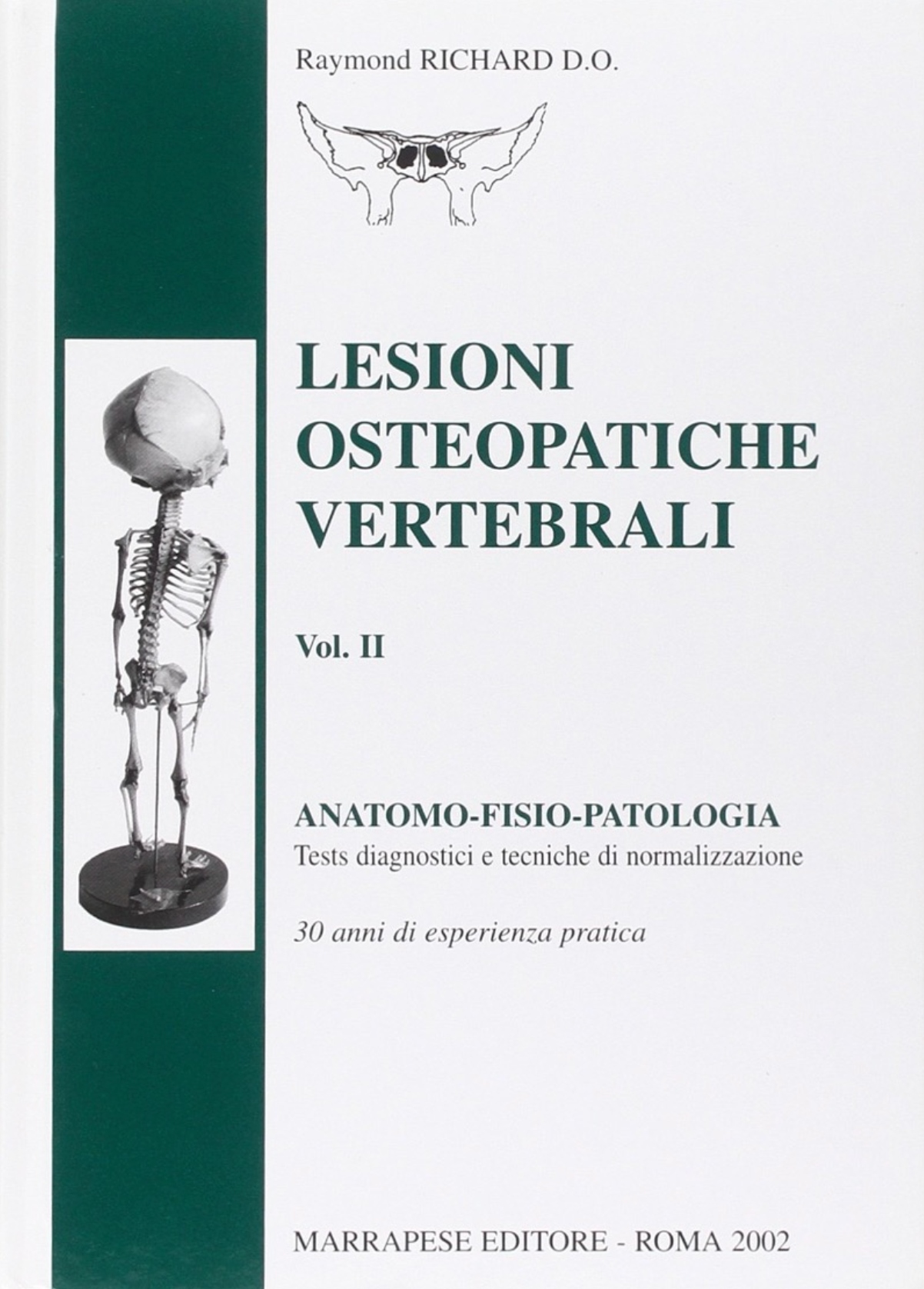 Lesioni osteopatiche vertebrali - Anatomo - fisio - patologia - Tests diagnostici e tecniche di normalizzazione - 30 anni di esperienza pratica