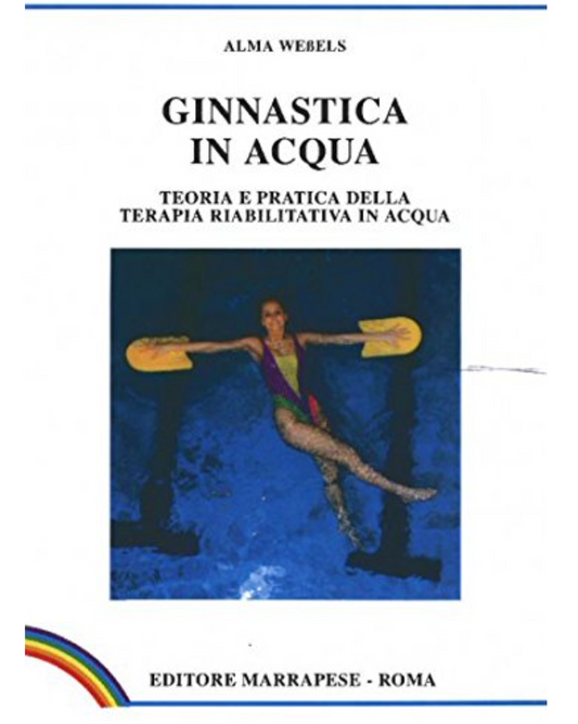 Ginnastica in acqua - Teoria e pratica della terapia riabilitativa in acqua