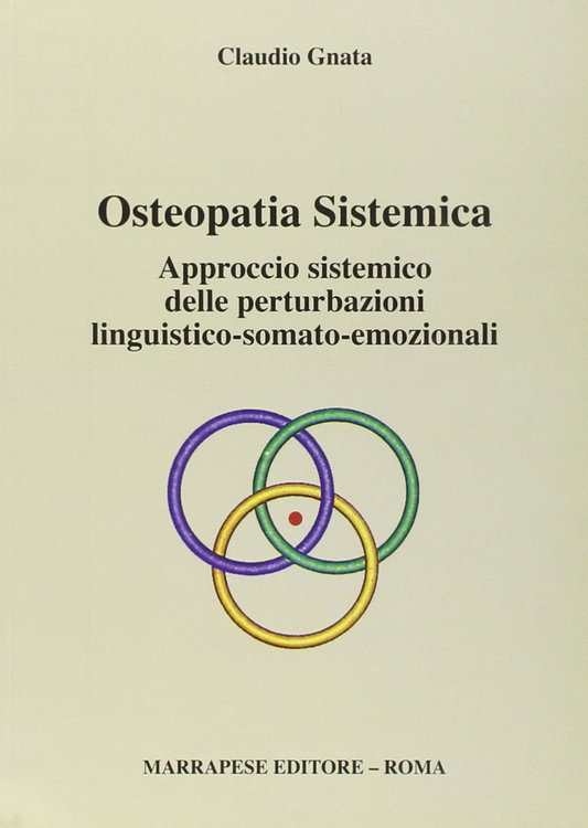 Osteopatia Sistemica - Approccio sistemico delle perturbazioni linguistico - somato - emozionali