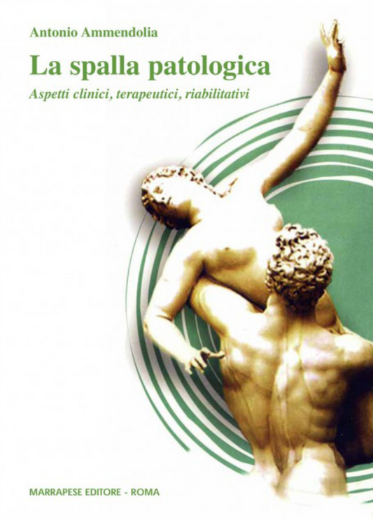 La spalla patologica - Aspetti clinici - terapeutici - riabilitativi