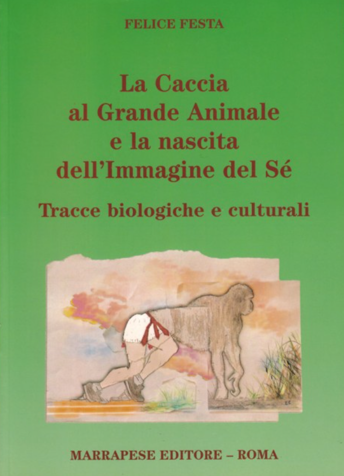 La caccia al grande animale e la nascita dell'immagine del Sé. Tracce biologiche e culturali