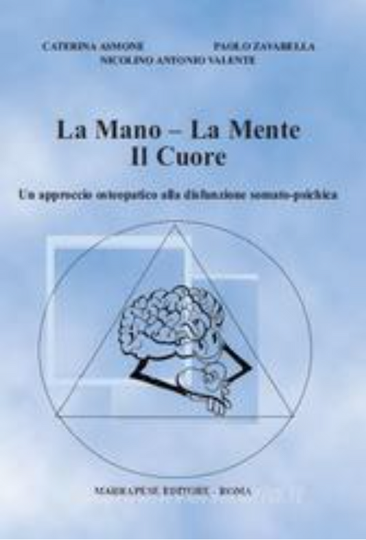 La mano, la mente, il cuore. Un approccio osteopatico alla disfunzione somato-psichica