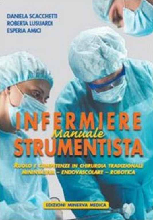 8°in Specializzazioni di infermieristica Manuale di infermiere strumentista. Ruolo e competenze in chirurgia tradizionale, mininvasiva, endovascolare, robotica