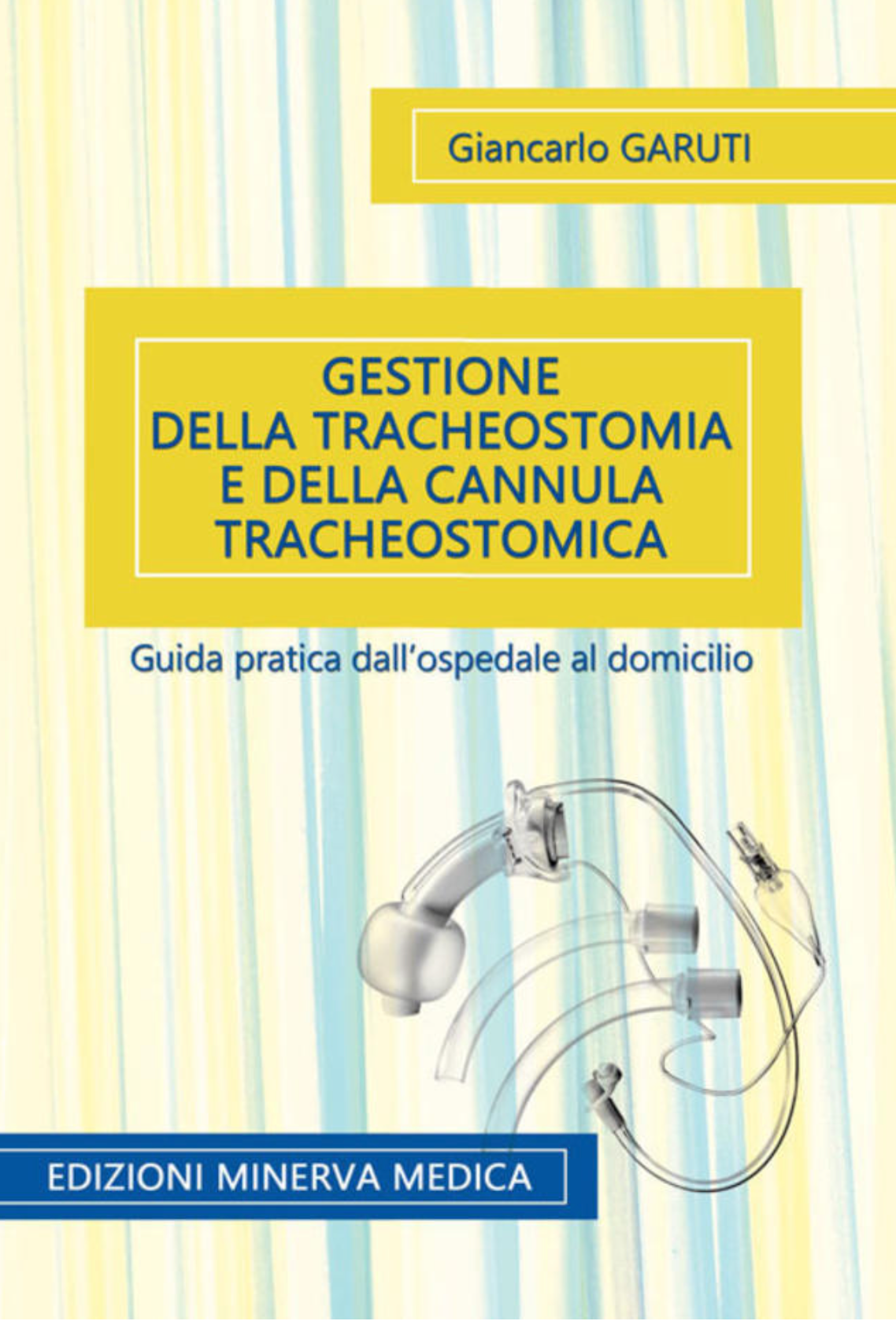 Gestione della tracheostomia e della cannula tracheostomica - Guida pratica dall' ospedale al domicilio