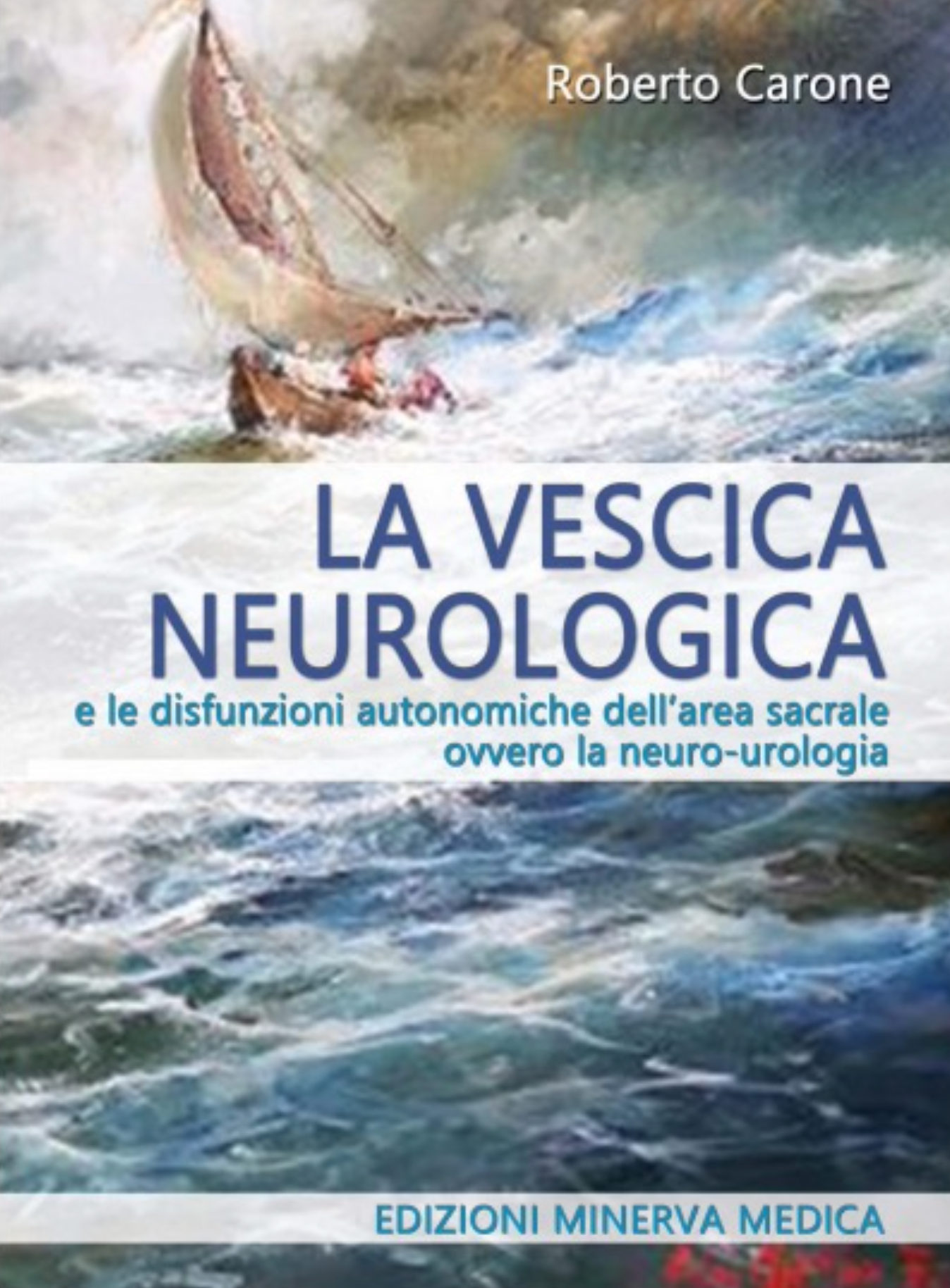 La vescica neurologica e le disfunzioni autonomiche dell' area sacrale ovvero la neuro - urologia