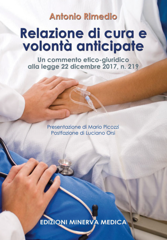 Relazione di cura e volonta' anticipate - Un commento etico - giuridico alla legge 22 dicembre 2017, n. 219