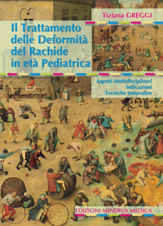 Il trattamento delle deformità del rachide in età pediatrica. Aspetti multidisciplinari, indicazioni, tecniche innovative