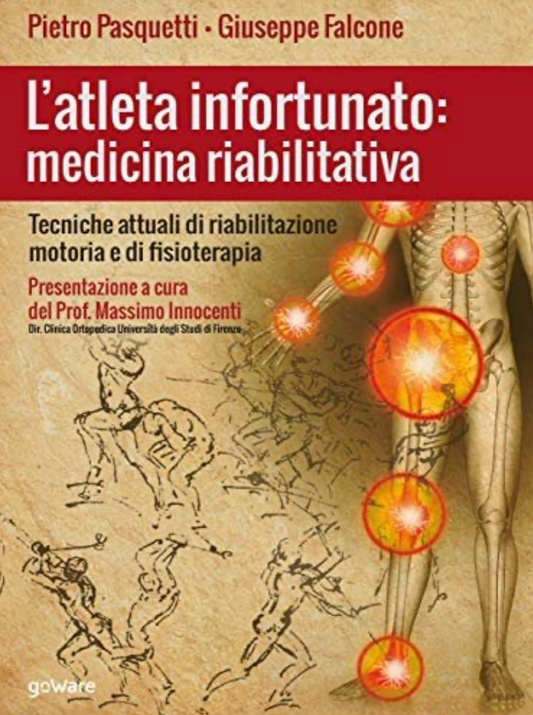 L'atleta infortunato: medicina riabilitativa - Tecniche attuali di riabilitazione motoria e di fisioterapia