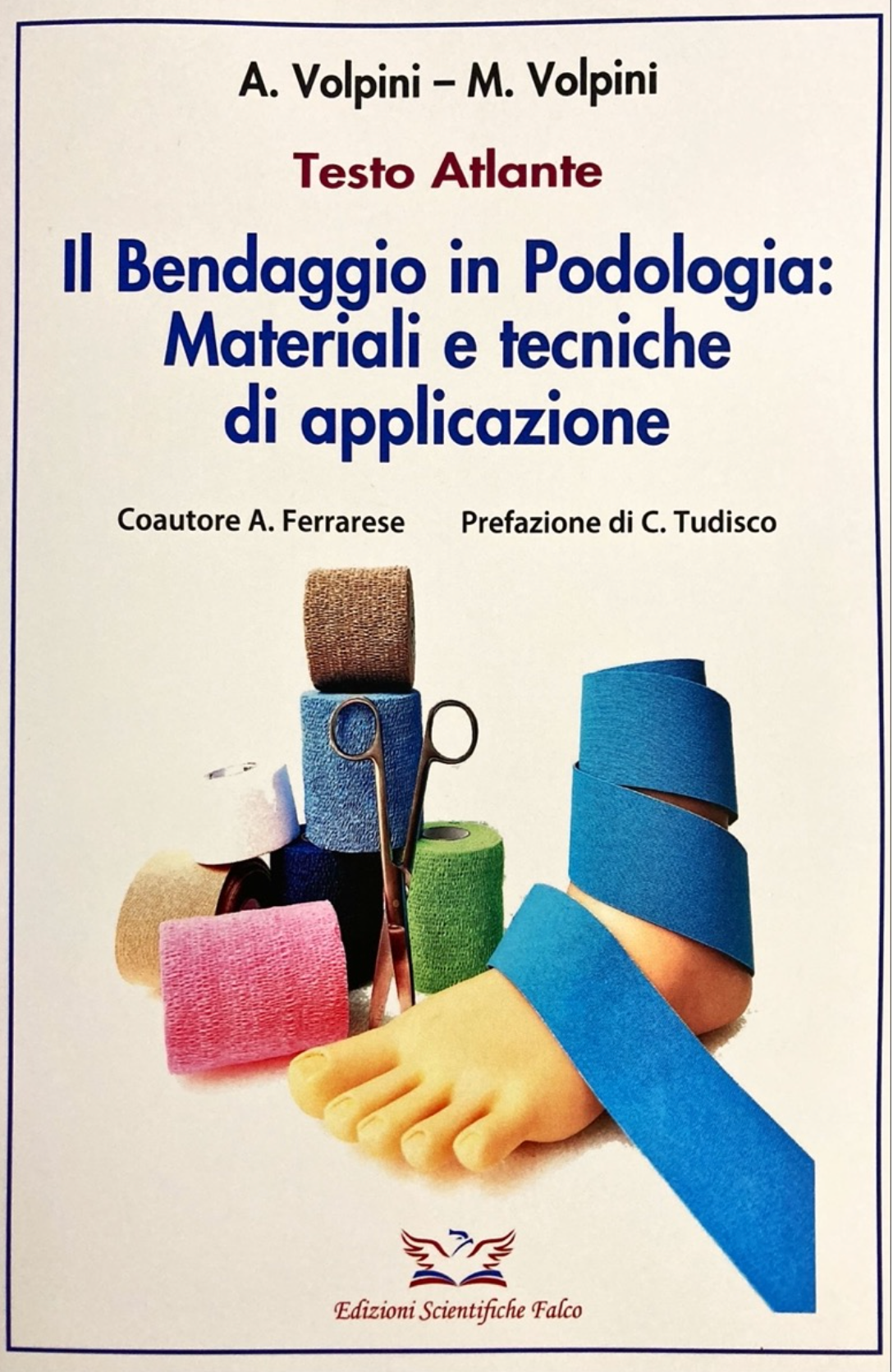 Il Bendaggio in Podologia - Materiali e tecniche di applicazione - Testo Atlante