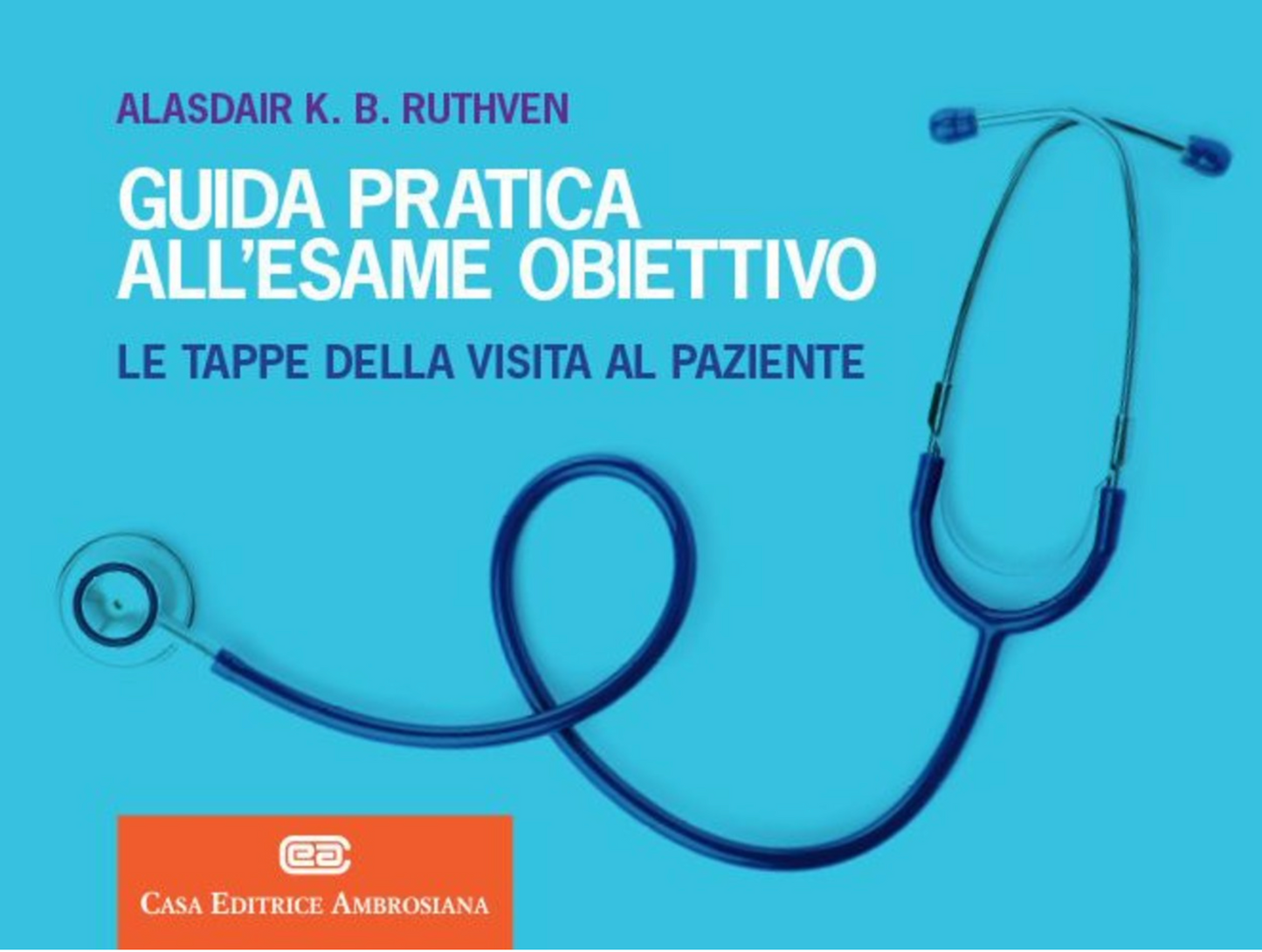 Guida pratica all' esame obiettivo - Le tappe della visita al paziente