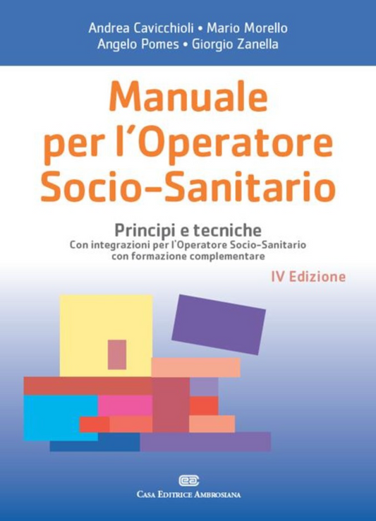 Manuale per l' operatore socio - sanitario - Principi e tecniche con integrazioni per l' Operatore Socio - Sanitario con formazione complementare