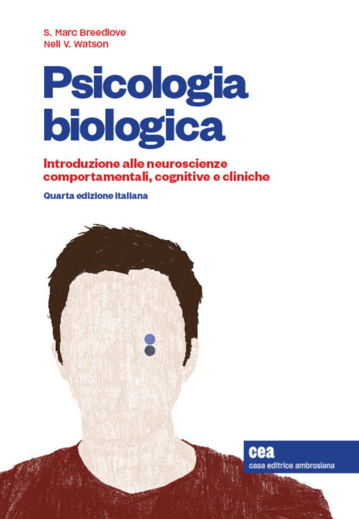 Psicologia biologica - Introduzione alle neuroscienze comportamentali, cognitive e cliniche