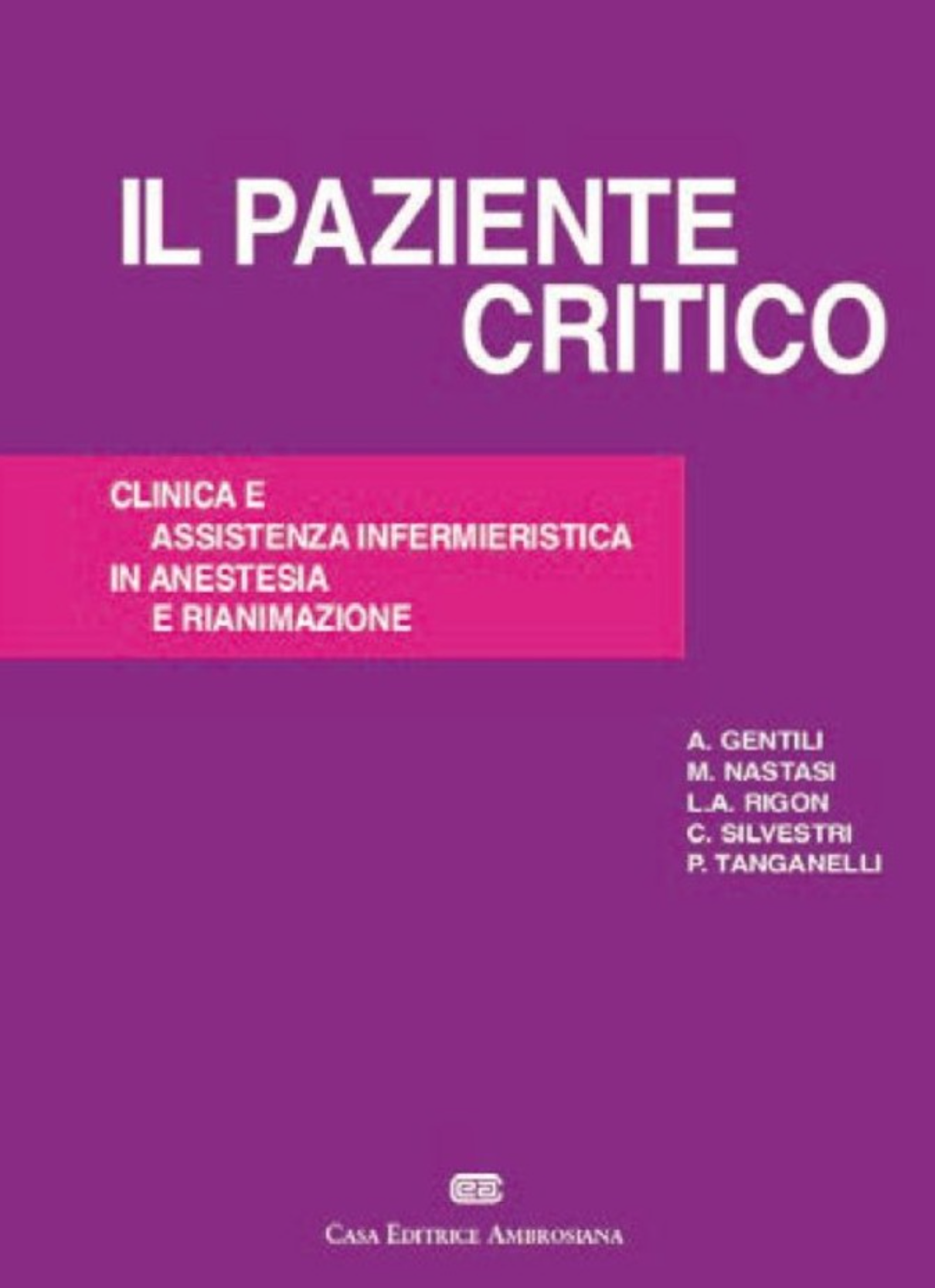 Il paziente critico - Clinica e assistenza infermieristica in anestesia e rianimazione