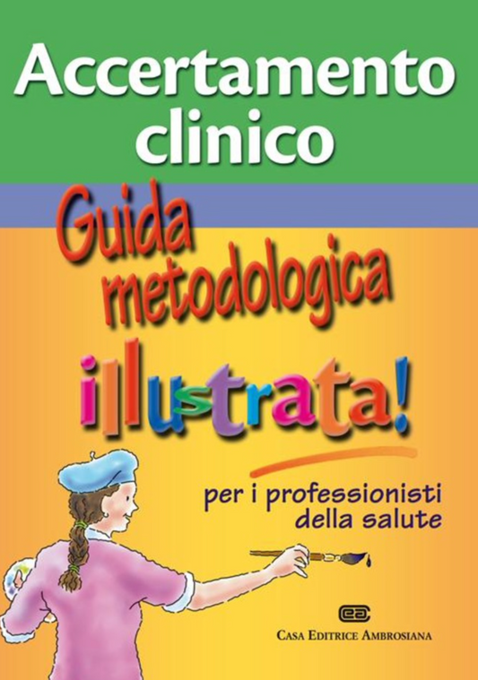 Accertamento clinico - Guida metodologica illustrata per i professionisti della salute